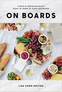 On Boards: Simple & Inspiring Recipe Ideas to Share at Every Gathering